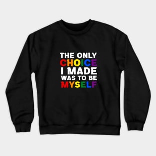 The Only Choice I made Was To Be Myself Crewneck Sweatshirt